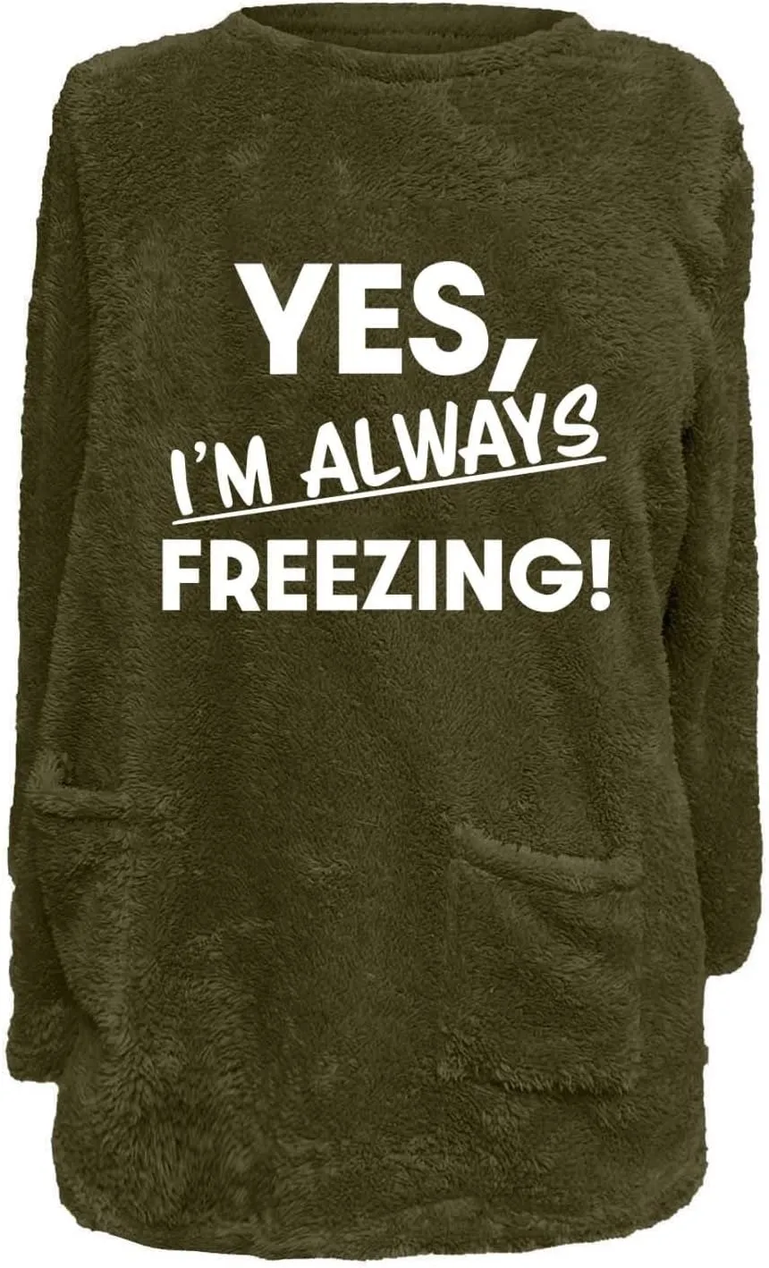 Yes I'm Always Freezing Fleece Top Women Mid Length Crewneck Long Sleeve Fuzzy Pullover Winter Warm Pocket Sweatshirt