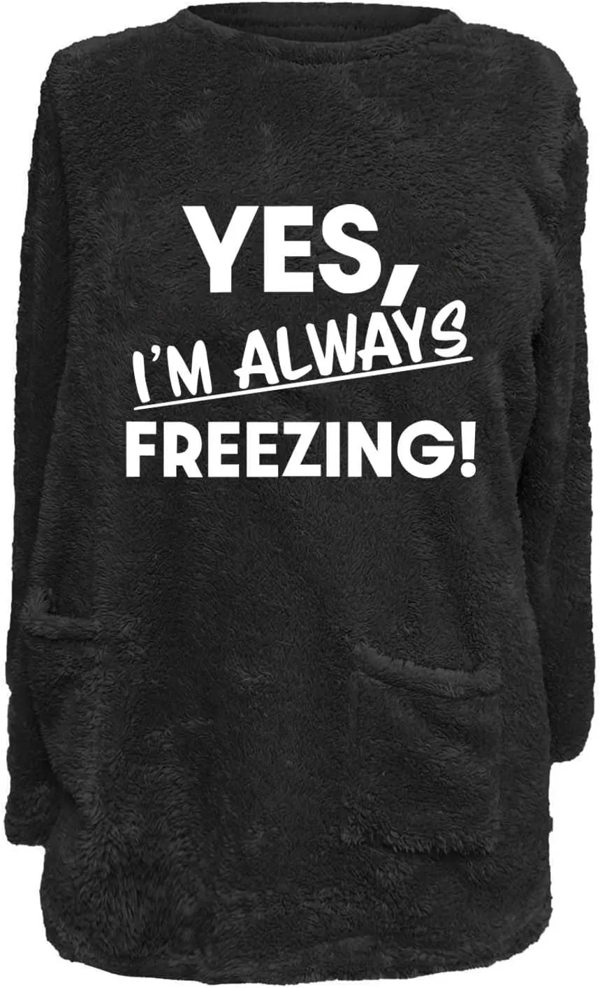 Yes I'm Always Freezing Fleece Top Women Mid Length Crewneck Long Sleeve Fuzzy Pullover Winter Warm Pocket Sweatshirt